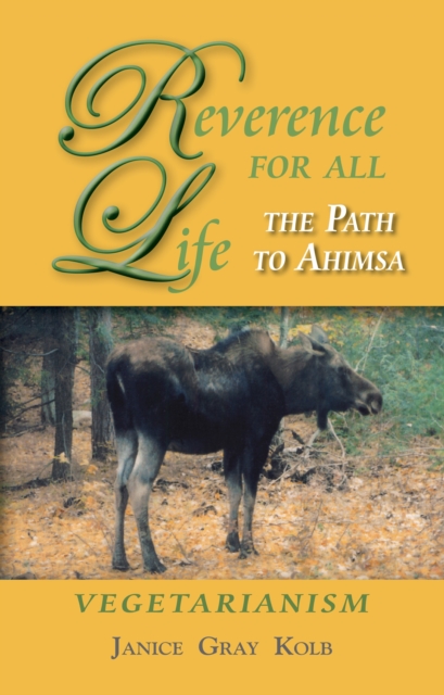Reverence for All Life : The Path to Ahimsa: Vegetarianism, Paperback Book