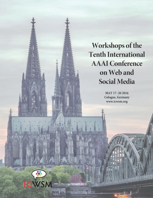 The Workshops of the Tenth International AAAI Conference on Web and Social Media : Technical Reports WS-16-16 - WS-16-20, Paperback / softback Book