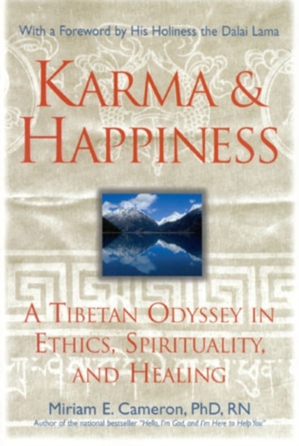 Karma and Happiness : A Tibetan Odyssey in Ethics, Spirituality, and Healing, Paperback / softback Book