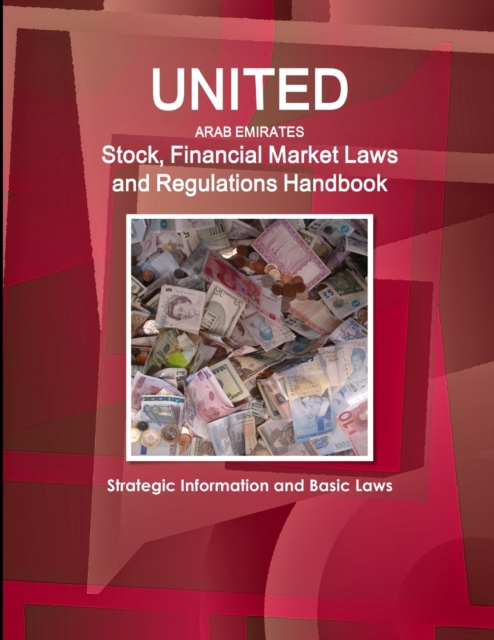 UAE Stock, Financial Market Laws and Regulations Handbook - Strategic Information and Basic Laws, Paperback / softback Book