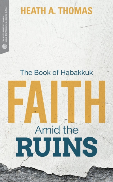 Faith Amid the Ruins : The Book of Habakkuk, EPUB eBook