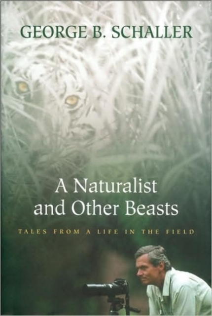 A Naturalist and Other Beasts : Tales from a Life in the Field, Hardback Book
