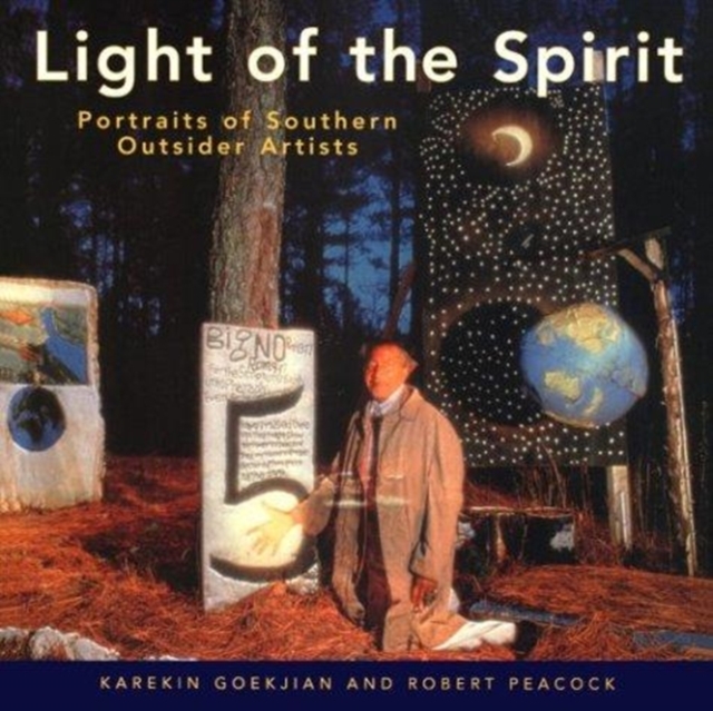 Light of the Spirit : Portraits of Southern Outsider Artists, Paperback / softback Book