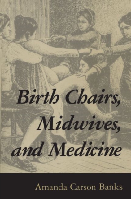 Birth Chairs, Midwives, and Medicine, Paperback / softback Book