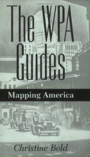 The WPA Guides : Mapping America, Paperback / softback Book