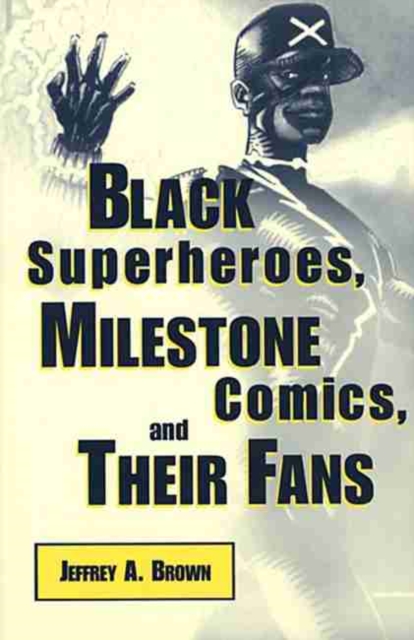 Black Superheroes, Milestone Comics, and Their Fans, Paperback / softback Book