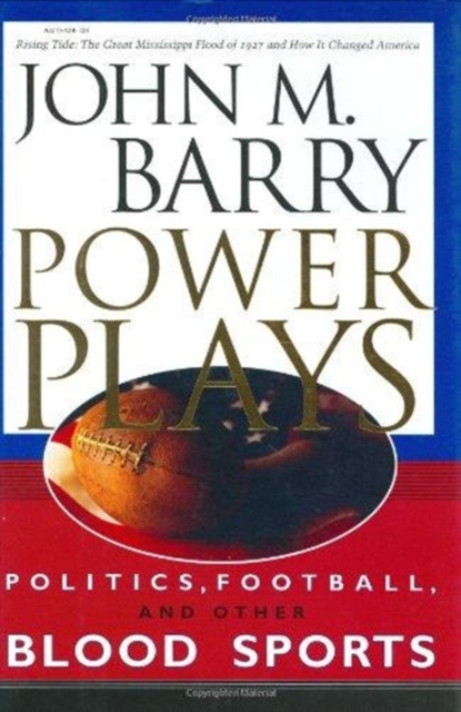 Power Plays : Politics, Football, and Other Blood Sports, Hardback Book
