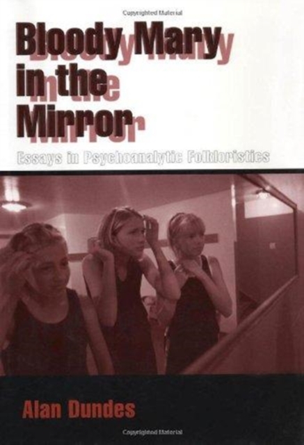 Bloody Mary in the Mirror : Essays in Psychoanalytic Folkloristics, Hardback Book