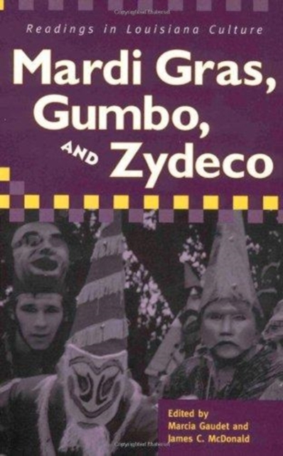 Mardi Gras, Gumbo, and Zydeco : Readings in Louisiana Culture, Paperback / softback Book