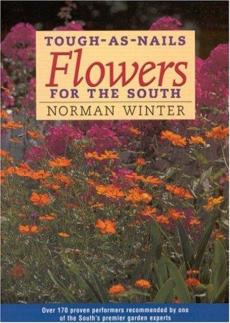 Tough-as-Nails Flowers for the South, Hardback Book