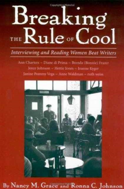 Breaking the Rule of Cool : Interviewing and Reading Women Beat Writers, Paperback / softback Book