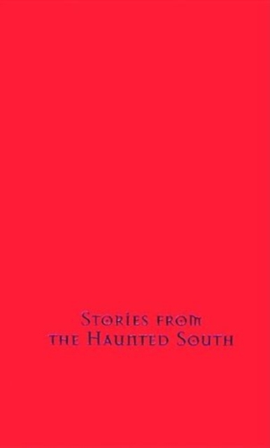 Stories from the Haunted South, Hardback Book