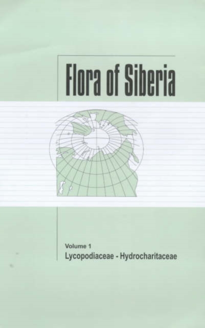 Flora of Siberia, Vol. 1 : Lycopodiaceae - Hydrocharitaceae, Hardback Book