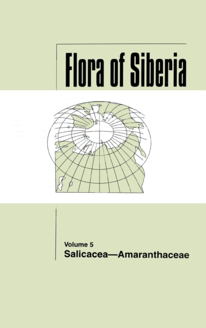 Flora of Siberia, Vol. 5 : Salicaceae-Amaranthaceae, Hardback Book