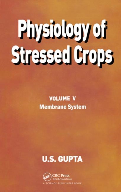 Physiology of Stressed Crops, Vol. 5 : Membrane System, Hardback Book