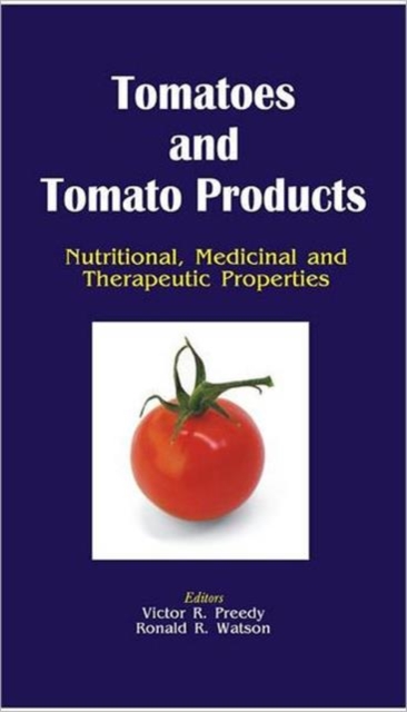 Tomatoes and Tomato Products : Nutritional, Medicinal and Therapeutic Properties, Hardback Book