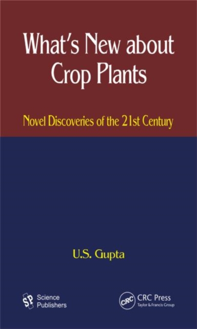 What's New About Crop Plants : Novel Discoveries of the 21st Century, Hardback Book