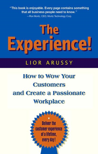 The Experience : How to Wow Your Customers and Create a Passionate Workplace, Hardback Book