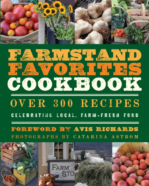The Farmstand Favorites Cookbook : Complete Recipe Collection, Paperback Book