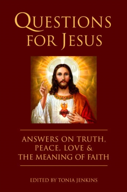 Questions For Jesus : Answers on Truth, Peace, Love and the Power of Faith, Hardback Book