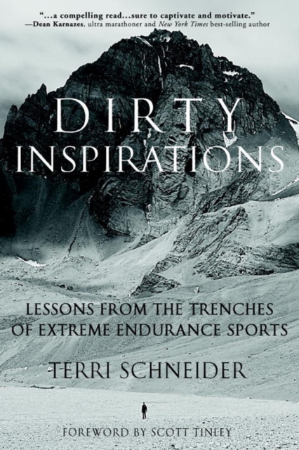 Dirty Inspirations : Lessons From the Trenches of Extreme Endurance Sports, Paperback / softback Book