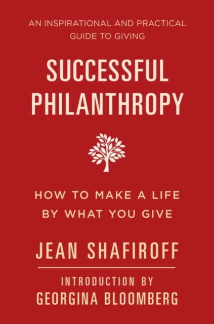 Successful Philanthropy : How to Make a Life By What You Give, Hardback Book