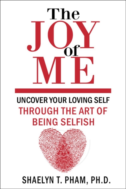 The Joy Of Me : The Art of Being Selfish, Paperback / softback Book