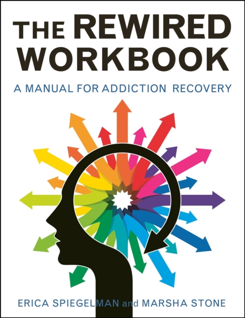 The Rewired Workbook : A Manual for Addiction Recovery, Paperback / softback Book