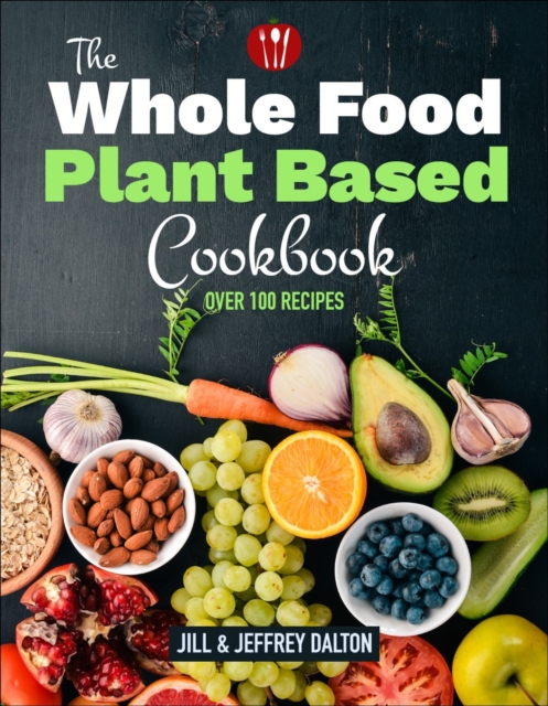 Plant Based Cooking Made Easy : Over 100 Recipes, Paperback / softback Book