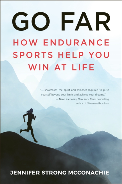 Go Far : How Endurance Sports Help You Win At Life, Paperback / softback Book
