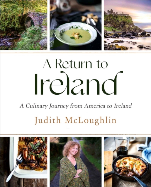 A Return To Ireland : A Culinary Journey from America to Ireland, includes over 100 recipes, Hardback Book