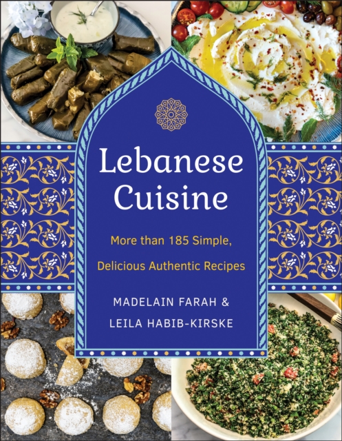 Lebanese Cuisine, New Edition : More than 185 Simple, Delicious, Authentic Recipes, Hardback Book