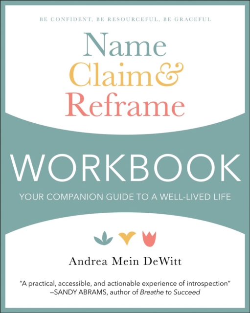 Name, Claim & Reframe Workbook : Your Companion Guide to a Well-Lived Life, Paperback / softback Book