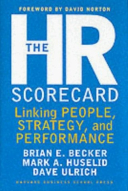 The HR Scorecard : Linking People, Strategy, and Performance, Hardback Book