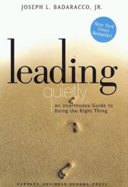 Leading Quietly : An Unorthodox Guide to Doing the Right Thing, Hardback Book