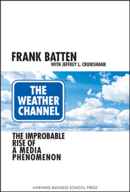 Weather Channel : The Improbable Rise of a Media Phenomenon, Hardback Book
