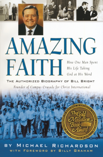 Amazing Faith : The Authorized Biography of Bill Bright, Paperback / softback Book