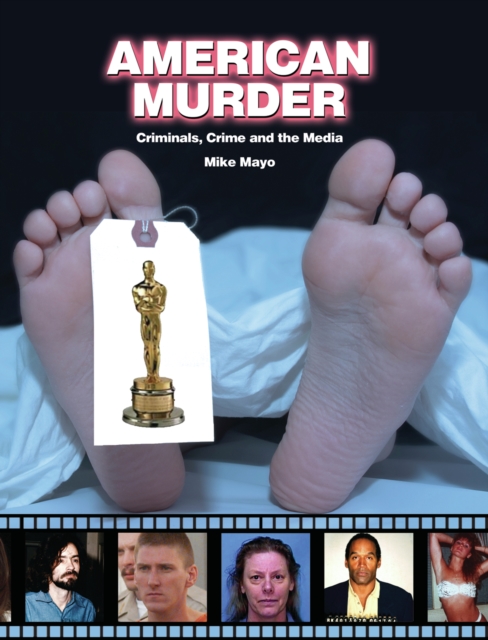 American Murder : Criminals, Crime and the Media, Paperback / softback Book