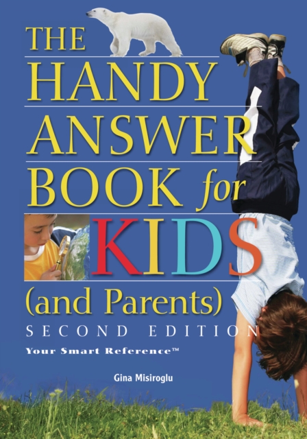 The Handy Answer Book For Kids (and Parents) : Second Edition, Paperback / softback Book
