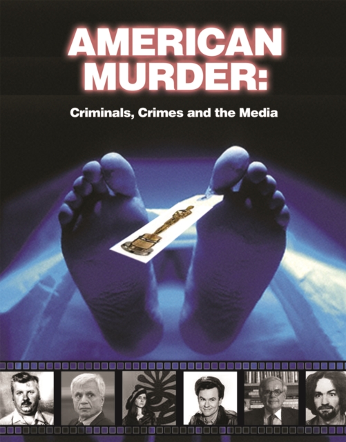 American Murder : Criminals, Crimes and the Media, EPUB eBook