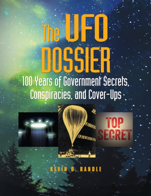 The UFO Dossier : 100 Years of Government Secrets, Conspiracies, and Cover-Ups, EPUB eBook