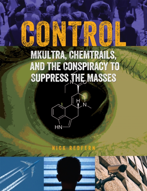 Control : Mkultra, Chemtrails and the Conspiracy to Suppress the Masses, Paperback / softback Book