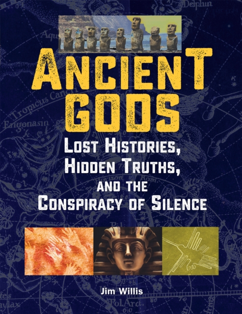 Ancient Gods : Lost Histories, Hidden Truths, and the Conspiracy of Silence, EPUB eBook