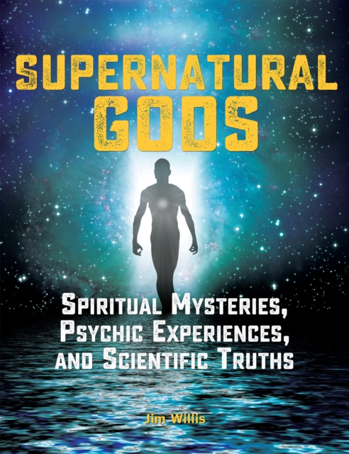 Supernatural Gods: Spiritual Mysteries, Psychic Experiences, And Scientific Truths, Paperback / softback Book