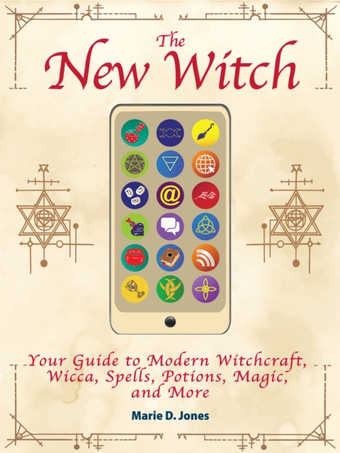 The New Witch : Your Guide to Modern Witchcraft, Wicca, Spells, Potions, Magic, and More, Paperback / softback Book