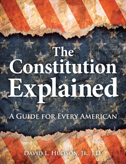 The Constitution Explained : A Guide for Every American, Paperback / softback Book