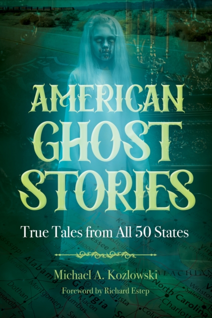 American Ghost Stories : True Tales from All 50 States, Paperback / softback Book