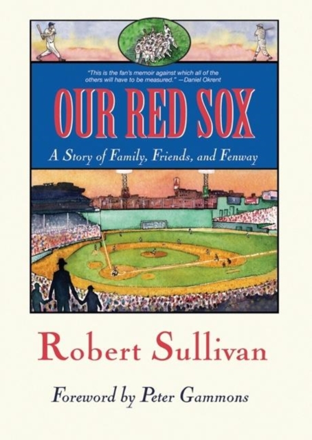 Our Red Sox : A Story of Family, Friends, and Fenway, Paperback / softback Book