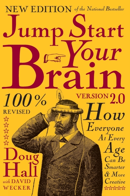 Jump Start Your Brain : How Everyone at Every Age Can Be Smarter and More Productive, Paperback / softback Book