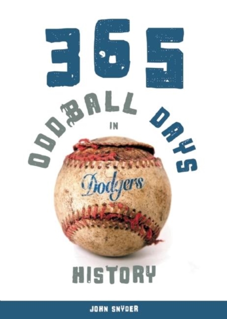 365 Oddball Days in Dodgers History, Paperback / softback Book